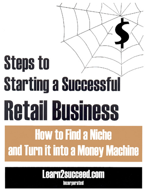Title details for Steps to Starting a Successful Retail Business by Learn2succeed.com Incorporated - Available